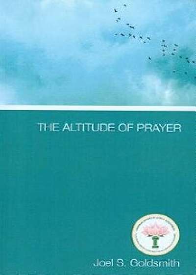 The Altitude of Prayer, Paperback/Joel S. Goldsmith