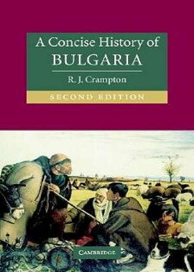 A Concise History of Bulgaria, Paperback/R. J. Crampton