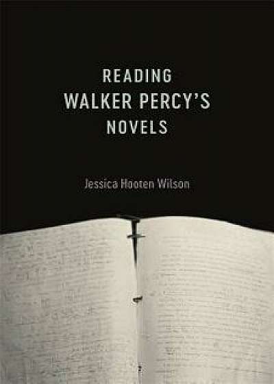 Reading Walker Percy's Novels, Paperback/Jessica Hooten Wilson