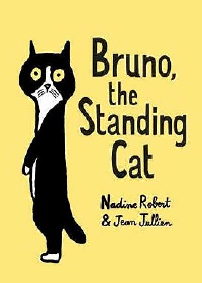 Bruno, the Standing Cat, Hardcover/Nadine Robert