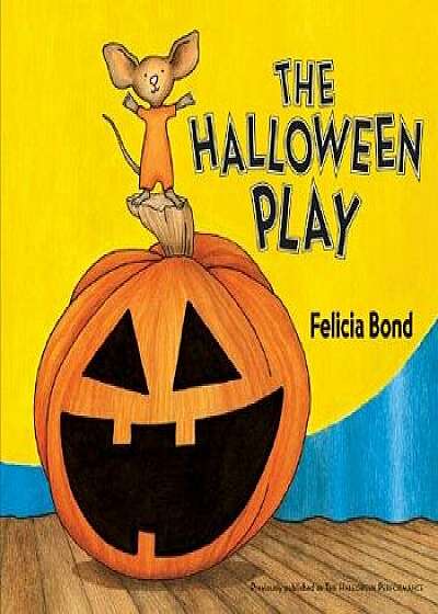 The Halloween Play, Paperback/Felicia Bond