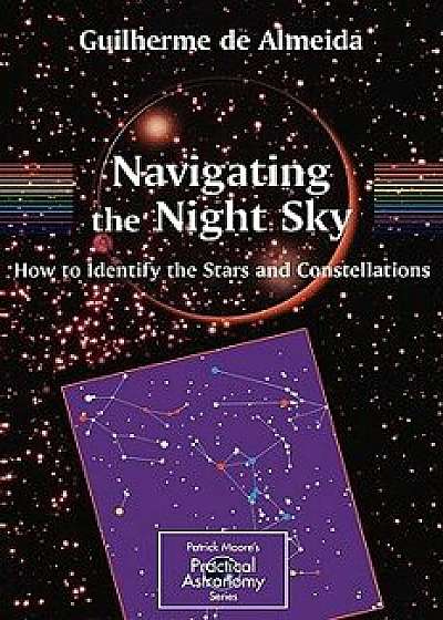 Navigating the Night Sky: How to Identify the Stars and Constellations, Paperback/Guilherme De Almeida