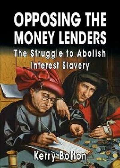 Opposing the Money Lenders: The Struggle to Abolish Interest Slavery, Paperback/Ezra Pound