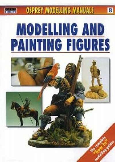 Modelling and Painting Figures, Paperback/Jerry Scutts