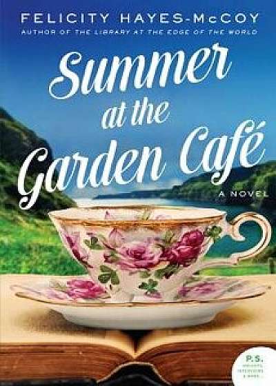 Summer at the Garden Cafe, Hardcover/Felicity Hayes-McCoy