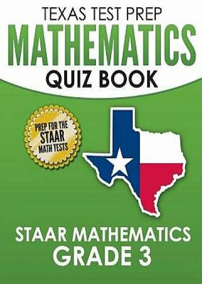 Texas Test Prep Mathematics Quiz Book Staar Mathematics Grade 3: Covers Every Skill of the Revised Teks Standards, Paperback/T. Hawas