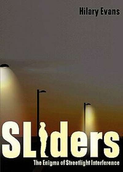 Sliders: The Enigma of Streetlight Interference, Paperback/Hilary Evans