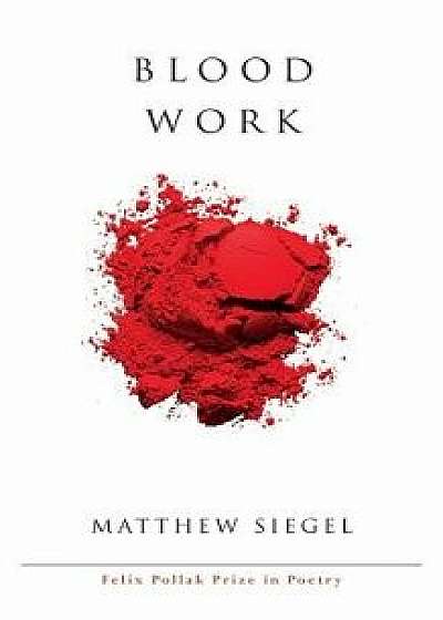 Blood Work, Paperback/Matthew Siegel