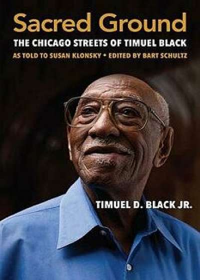 Sacred Ground: The Chicago Streets of Timuel Black, Paperback/Timuel D. Black