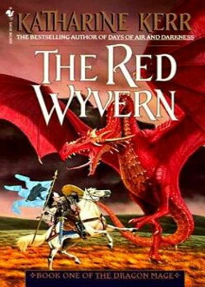 The Red Wyvern: Book One of the Dragon Mage/Katharine Kerr
