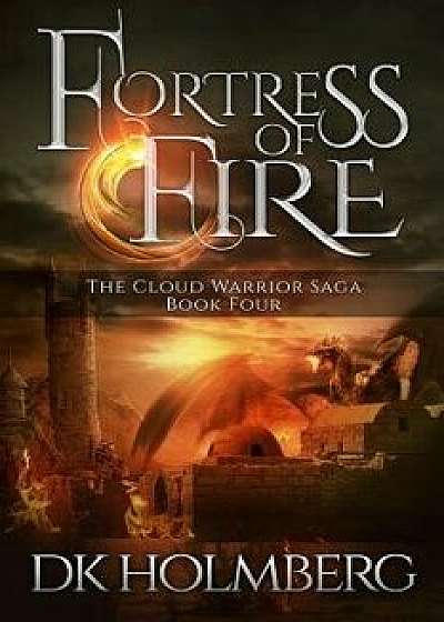 Fortress of Fire, Paperback/D. K. Holmberg