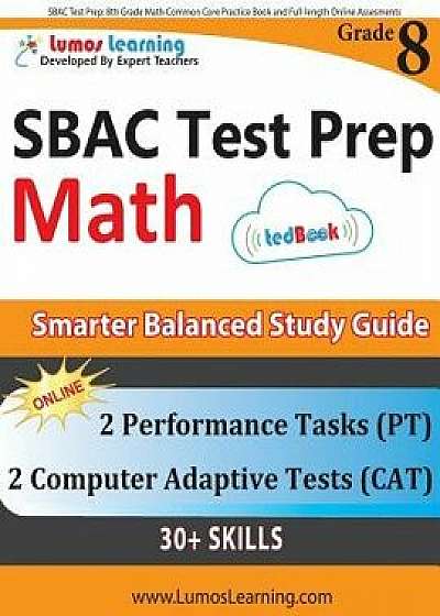 Sbac Test Prep: 8th Grade Math Common Core Practice Book and Full-Length Online Assessments: Smarter Balanced Study Guide with Perform, Paperback/Lumos Learning