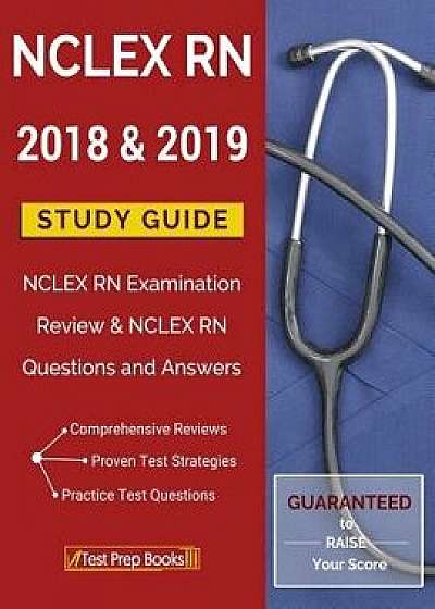 NCLEX RN 2018 & 2019 Study Guide: NCLEX RN Examination Review & NCLEX RN Questions and Answers, Paperback/Nclex Rn 2018 &. 2019 Test Prep Team