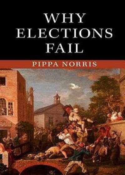 Why Elections Fail, Paperback/Pippa Norris