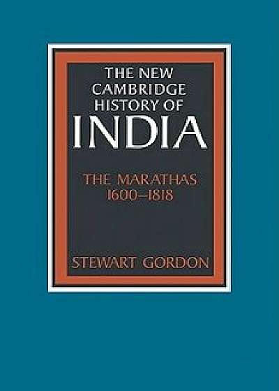 The Marathas 1600 1818, Paperback/Stewart Gordon