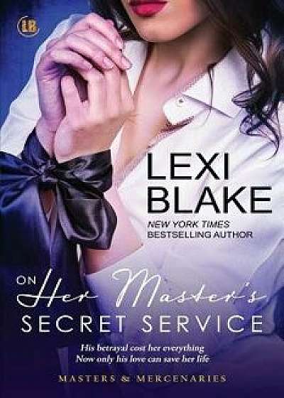 On Her Master's Secret Service, Paperback/Blake Lexi