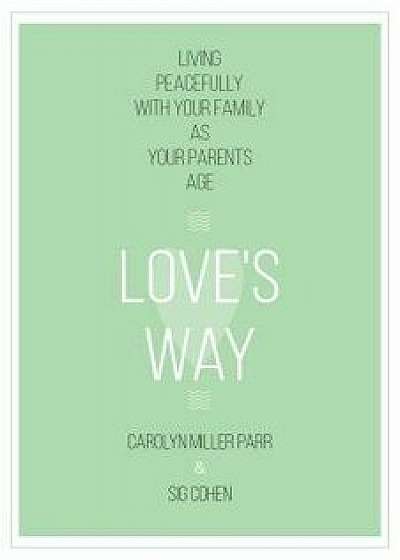 Love's Way: Living Peacefully with Your, Paperback/Carolyn Miller Parr