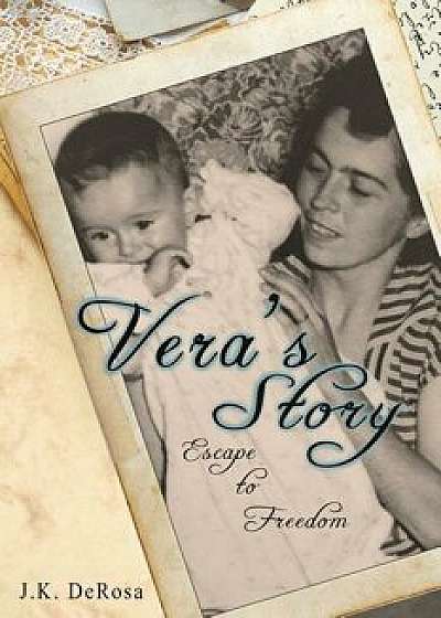 Coperta cărții Vera's Story: Escape to Freedom, Paperback/Joseph K. DeRosa