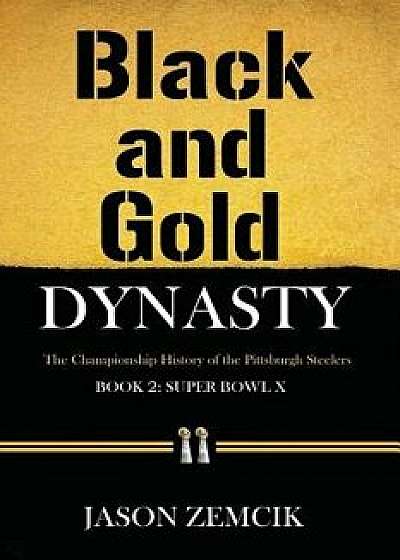 Black and Gold Dynasty (Book 2): The Championship History of the Pittsburgh Steelers, Paperback/Jason Zemcik