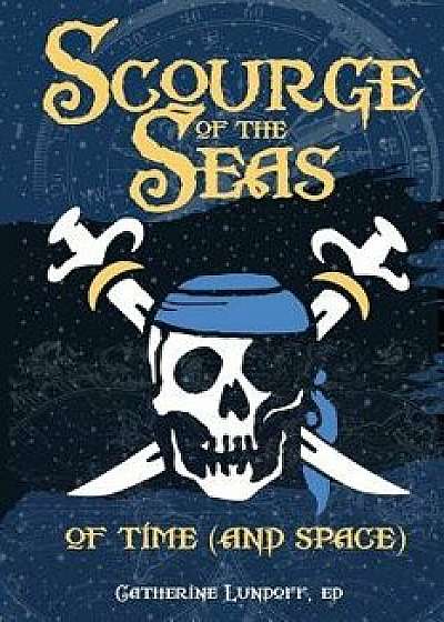 Scourge of the Seas of Time (and Space), Paperback/Catherine Lundoff