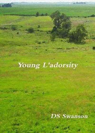 Young L'Adorsity, Paperback/Ds Swanson