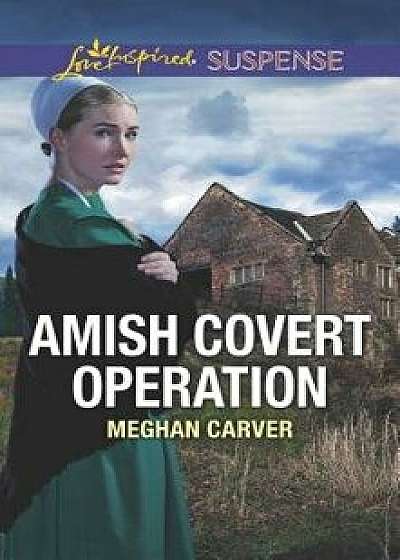 Amish Covert Operation/Meghan Carver
