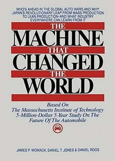 Machine That Changed the World, Hardcover/James P. Womack