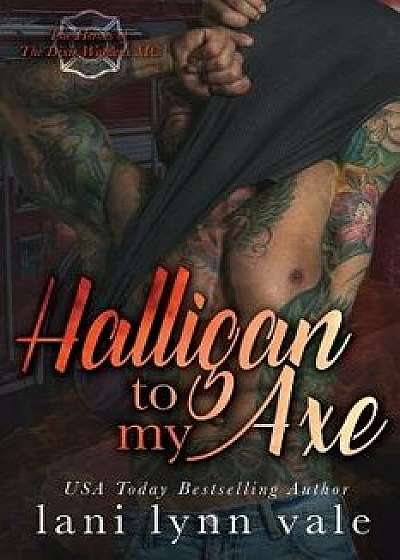 Halligan to My Axe, Paperback/Lani Lynn Vale