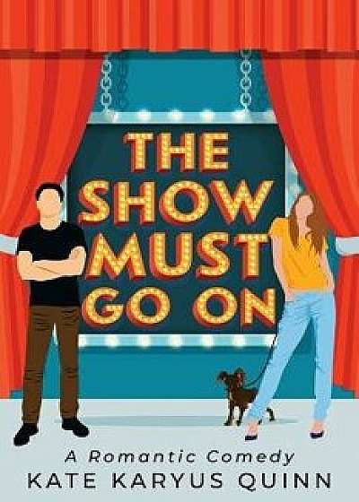 The Show Must Go on, Paperback/Kate Karyus Quinn