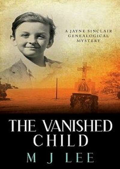 The Vanished Child: A Jayne Sinclair Genealogical Mystery, Paperback/M. J. Lee