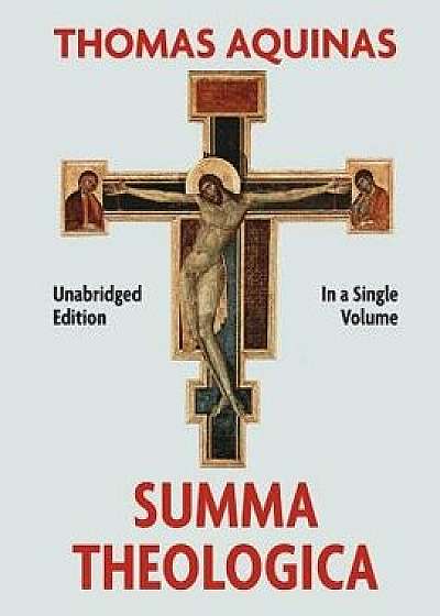 Summa Theologica Complete in a Single Volume, Paperback/Thomas Aquinas