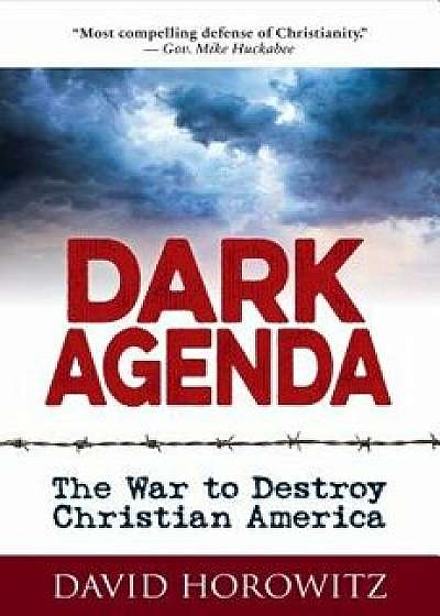 Dark Agenda: The War to Destroy Christian America, Hardcover/David Horowitz
