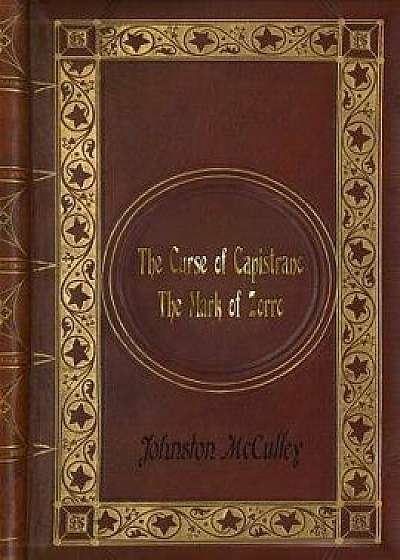 Johnston McCulley - The Curse of Capistrano: The Mark of Zorro, Paperback/Johnston McCulley