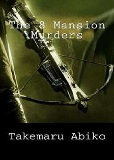The 8 Mansion Murders, Paperback/Takemaru Abiko