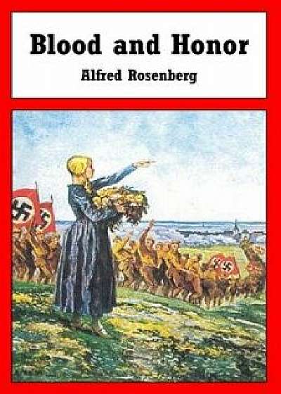 Blood and Honor, Paperback/Alfred Rosenberg