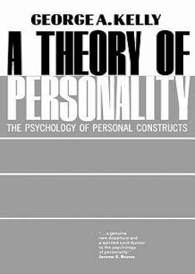 A Theory of Personality: The Psychology of Personal Constructs, Paperback/George A. Kelly