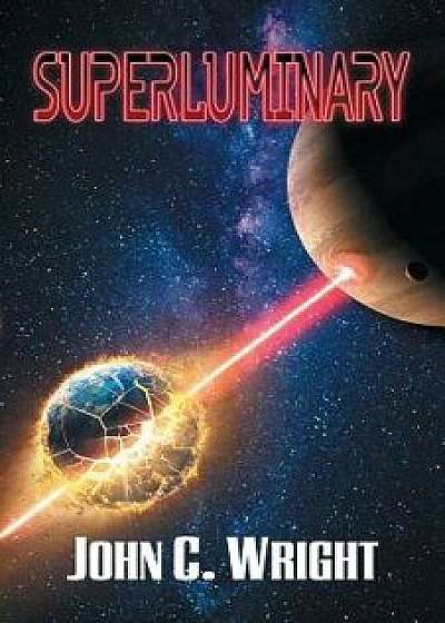 Superluminary, Paperback/John C. Wright