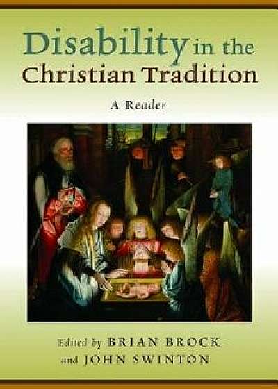 Disability in the Christian Tradition: A Reader, Paperback/Brian Brock