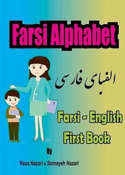 Farsi - English First Books: Farsi Alphabet, Paperback/Reza Nazari