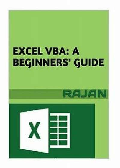 Excel VBA: A Beginners' Guide, Paperback/Rajan E