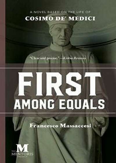 First Among Equals: A Novel Based on the Life of Cosimo de' Medici, Paperback/Francesco Massaccesi