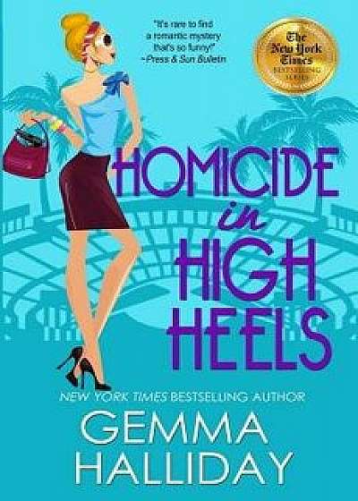 Homicide in High Heels, Paperback/Gemma Halliday