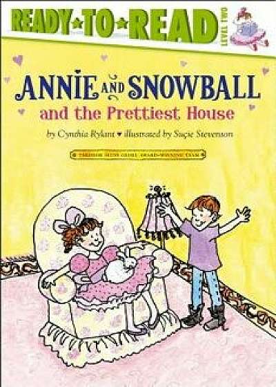 Annie and Snowball and the Prettiest House, Paperback/Cynthia Rylant