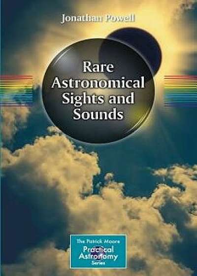 Rare Astronomical Sights and Sounds, Paperback/Jonathan Powell