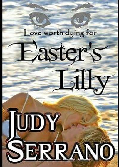 Easter's Lilly, Paperback/Judy Serrano