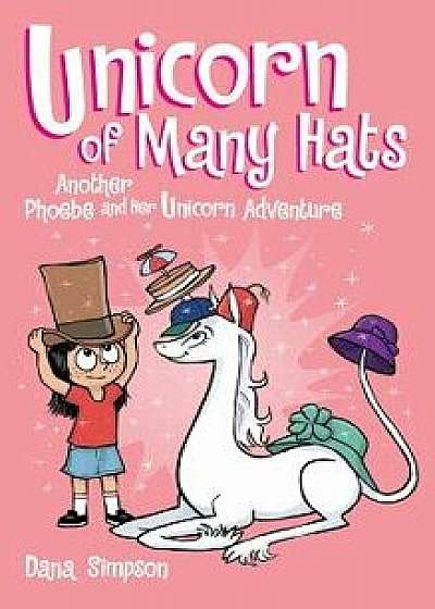 Unicorn of Many Hats (Phoebe and Her Unicorn Series Book 7), Hardcover/Dana Simpson