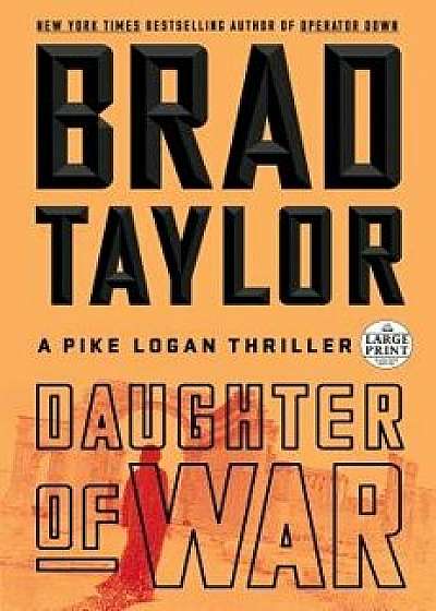 Daughter of War: A Pike Logan Thriller, Paperback/Brad Taylor