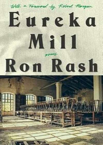 Eureka Mill, Paperback/Ron Rash