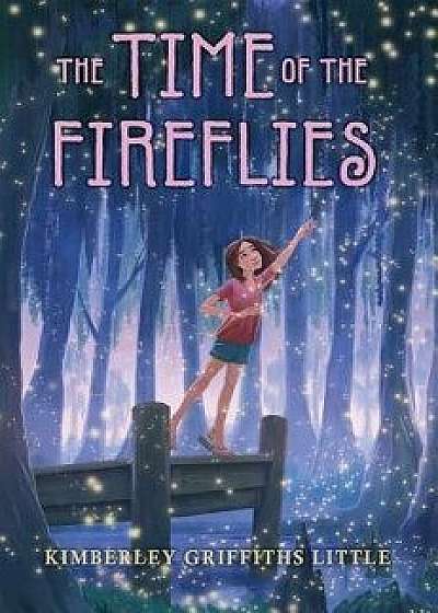 The Time of the Fireflies, Hardcover/Kimberley Griffiths Little