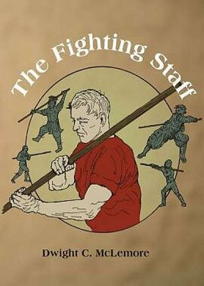 The Fighting Staff, Paperback/Dwight C. McLemore